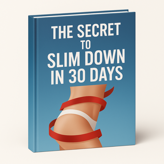 The Secret to Slim Down in 30 Days